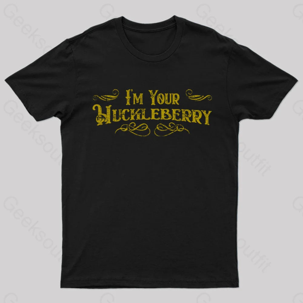 I'm Your Huckleberry T-Shirt