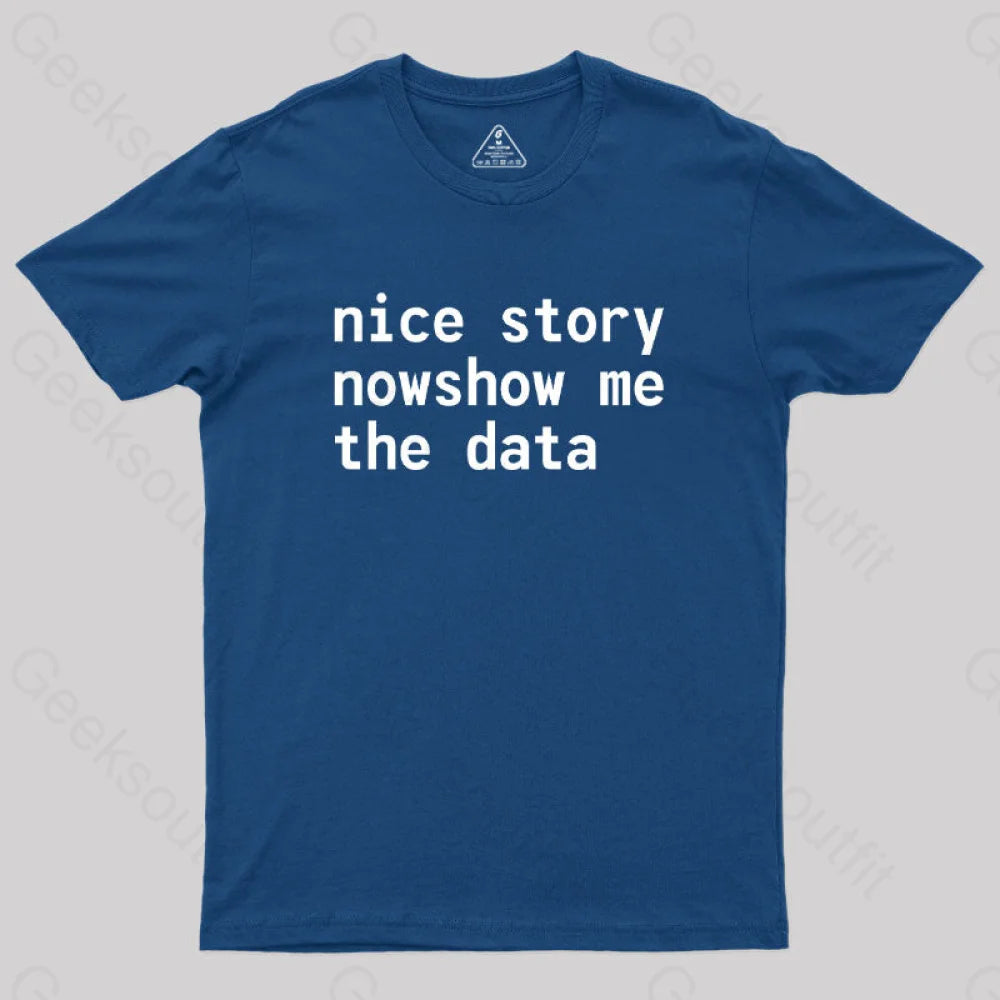 Nice Story Nowshow Me the Data Geek T-Shirt